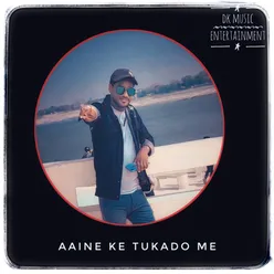 Aaine Ke Tukado Me